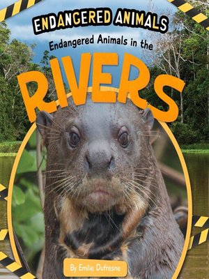 cover image of Endangered Animals in the Rivers